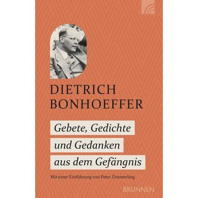 Gebete, Gedichte und Gedanken aus dem Gefängnis, Taschenbuch von Dietrich Bonhoeffer, Brunnen Verlag GmbH, 978-3-7655-3392-1