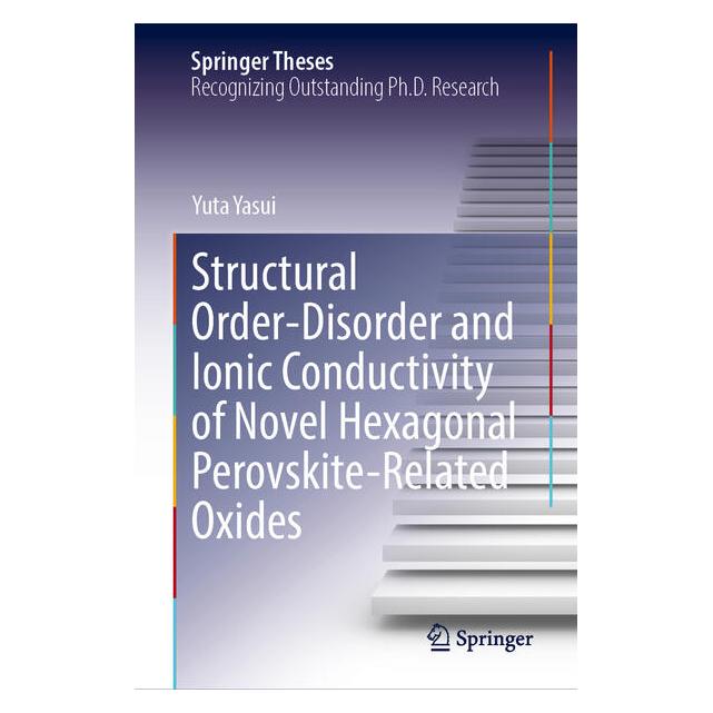 Springer Structural Order-Disorder and Ionic Conductivity of Novel Hexagonal Perovskite-Related Oxides (Englisch, Hardcover, Yuta Yasui) (69094488)