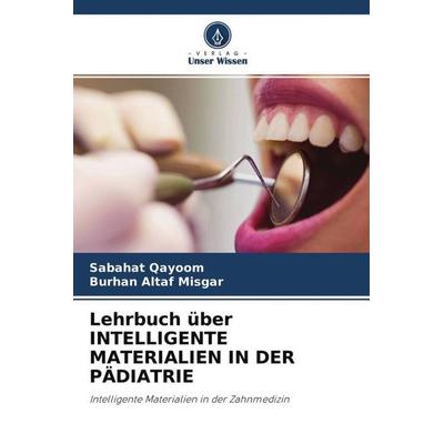 Lehrbuch über INTELLIGENTE MATERIALIEN IN DER PÄDIATRIE, Taschenbuch von Sabahat Qayoom,Burhan Altaf Misgar, Verlag Unser Wissen, 978-620-4-65773-8