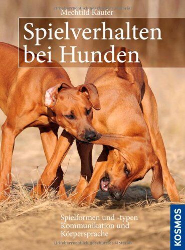 Mechtild Käufer - Spielverhalten bei Hunden: Spielformen und -typen. Kommunikation und Körpersprache - Preis vom 15.10.2026 23:06:25 h