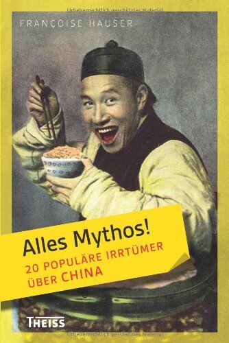 Francoise Hauser - Alles Mythos! 20 populäre Irrtümer über China - Preis vom 30.09.2026 09:01:18 h