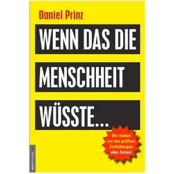 Wenn das die Menschheit wüsste, Sachbücher von Daniel Prinz