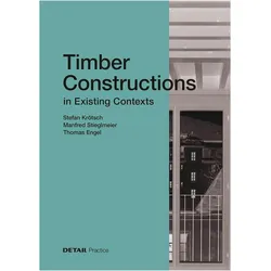 Timber Constructions in Existing Contexts, Sachbücher von Thomas Engel, Stefan Krötsch, Manfred Stieglmeier