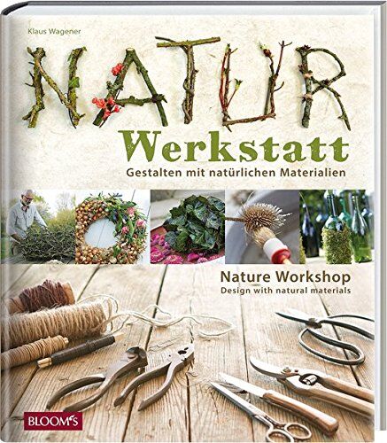 Klaus Wagener - Naturwerkstatt: Gestalten mit natürlichen Materialien - Preis vom 11.10.2026 15:43:13 h