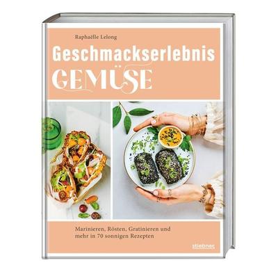 Geschmackserlebnis Gemüse, Gebundene Ausgabe von Raphaëlle Lelong, Stiebner, 978-3-8307-1082-0