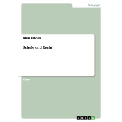 Schule und Recht, Taschenbuch von Klaus Bahners, GRIN, 978-3-656-20646-0