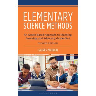 Elementary Science Methods: An Assets-Based Approach to Teaching, Learning, and Advocacy, Grades K-6, Second Edition, Taschenbuch von Lauren Madden,