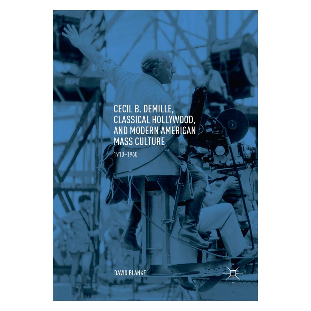Springer Cecil B. DeMille, Classical Hollywood, and Modern American Mass Culture (Englisch, Softcover, David Blanke) (56073957)