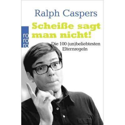 Scheiße sagt man nicht!, Taschenbuch von Ralph Caspers, Rowohlt Taschenbuch