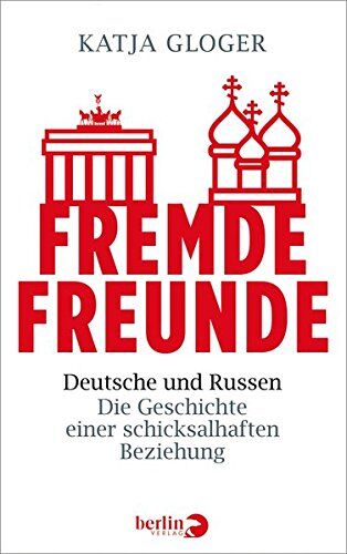 Katja Gloger - Fremde Freunde: Deutsche und Russen - Die Geschichte einer schicksalhaften Beziehung - Preis vom 10.10.2026 11:48:34 h