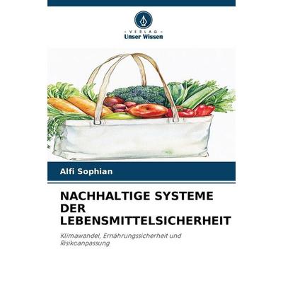 NACHHALTIGE SYSTEME DER LEBENSMITTELSICHERHEIT, Taschenbuch von Alfi Sophian, Verlag Unser Wissen, 978-620-9-94209-9