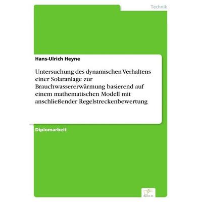Untersuchung des dynamischen Verhaltens einer Solaranlage zur Brauchwassererwärmung basierend auf einem mathematischen Modell mit anschließender