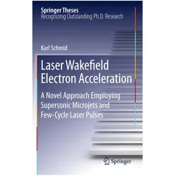 Laser Wakefield Electron Acceleration, Fachbücher von Karl Schmid