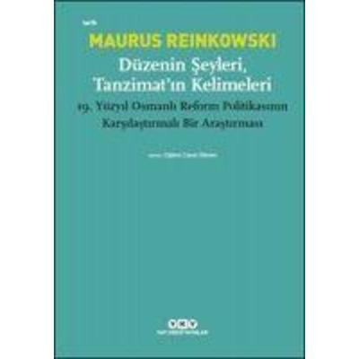 Düzenin Seyleri, Tanzimatin Kelimeleri, Taschenbuch von Maurus Reinkowski, Yapi Kredi Yayinlari YKY, 978-975-08-4060-9