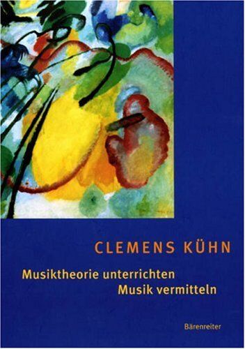 Clemens Kühn - Musiktheorie unterrichten - Musik vermitteln: Erfahrungen - Ideen - Methoden - Preis vom 06.10.2026 07:26:00 h