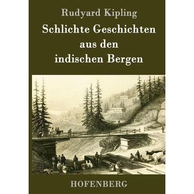 Schlichte Geschichten aus den indischen Bergen, Gebundene Ausgabe von Rudyard Kipling, Hofenberg, 978-3-8430-6877-2