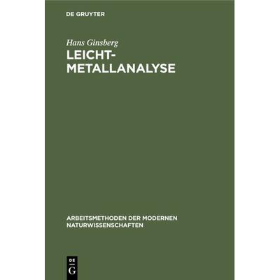 Leichtmetallanalyse, Gebundene Ausgabe von Hans Ginsberg, De Gruyter, 978-3-11-098068-4