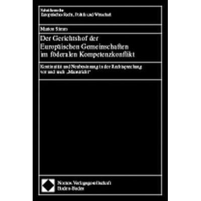 Der Gerichtshof der Europäischen Gemeinschaften im föderalen Kompetenzkonflikt, Taschenbuch von Marion Simm, Nomos, 978-3-7890-5249-1