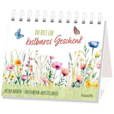 Du bist ein kostbares Geschenk, Gebundene Ausgabe von Petra Würth, Kawohl Verlag GmbH & Co. KG, 978-3-86338-727-3
