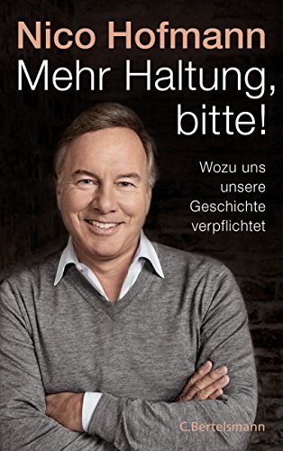 Nico Hofmann - Mehr Haltung, bitte!: Wozu uns unsere Geschichte verpflichtet - Preis vom 30.09.2026 09:01:18 h