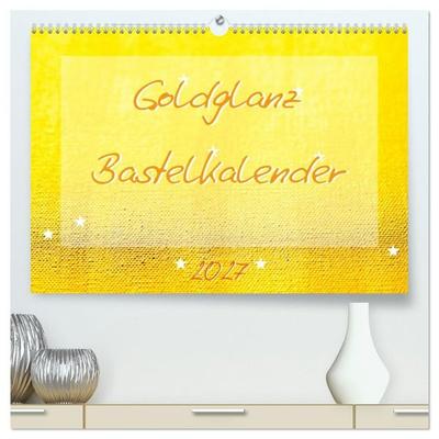 Goldglanz Bastelkalender (hochwertiger Premium Wandkalender 2027 DIN A2 quer), Kunstdruck in Hochglanz