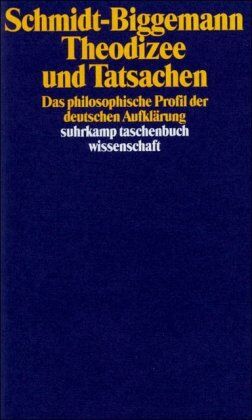 Wilhelm Schmidt-Biggemann - Theodizee und Tatsachen: Das philosophische Profil der deutschen Aufklärung (suhrkamp taschenbuch wissenschaft) - Preis vom 11.10.2026 03:10:56 h