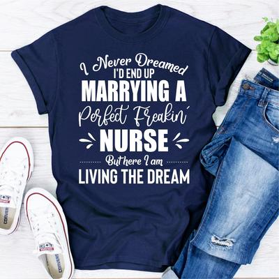 ForAllApparel I Never Dreamed I'd End Up Marrying A Perfect Freakin Nurse Navy L