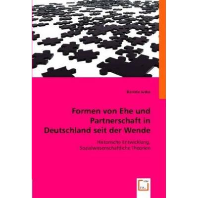 Daniela Jusko: Formen von Ehe und Partnerschaft in Deutschla, Taschenbuch von Daniela Jusko, VDM, 978-3-8364-7849-6