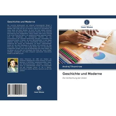 Geschichte und Moderne, Taschenbuch von Andrej Tihomirow, BoD - Books on Demand, 978-620-3-09178-6