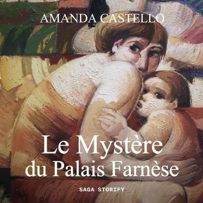 Le Mystère du Palais Farnèse - Amanda Castello, Audio, 9788728424773
