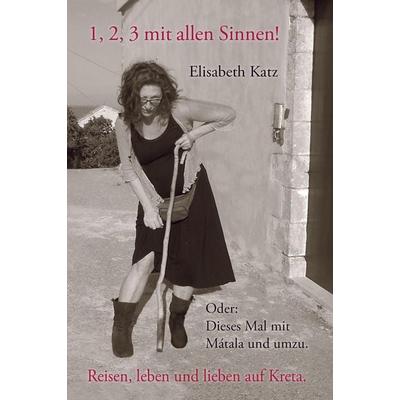 1, 2, 3 mit allen Sinnen!, Taschenbuch von Elisabeth Katz, Behrends, Olga Verlag, 978-3-9825374-3-6
