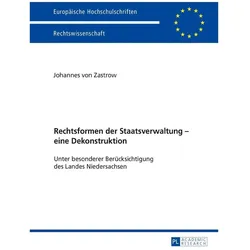 Rechtsformen der Staatsverwaltung - eine Dekonstruktion, Fachbücher von Johannes von Zastrow