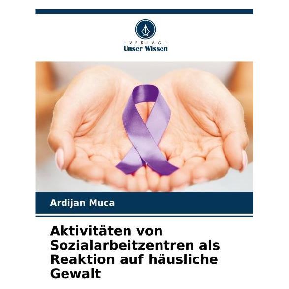 Bod Aktivitäten von Sozialarbeitzentren als Reaktion auf häusliche Gewalt (Deutsch, Softcover, Ardijan Muca) (57223230)