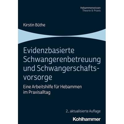 Evidenzbasierte Schwangerenbetreuung und Schwangerschaftsvorsorge, Taschenbuch von Kirstin Büthe, Kohlhammer, 978-3-17-041532-4