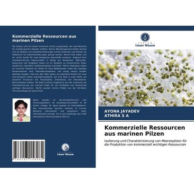 Kommerzielle Ressourcen aus marinen Pilzen, Taschenbuch von Ayona Jayadev,Athira S. a., Verlag Unser Wissen, 978-620-3-15898-4