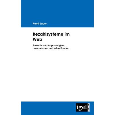 Bezahlsysteme im Web, Taschenbuch von Romi Sauer, Igel Verlag Literatur & Wissenschaft, 978-3-86815-138-1
