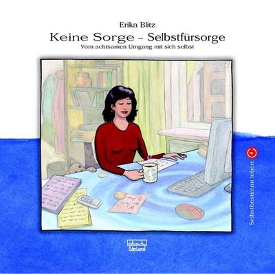 Keine Sorge - Selbstfürsorge, Gebundene Ausgabe von Erika Blitz, Dgvt-verlag, 978-3-87159-504-2