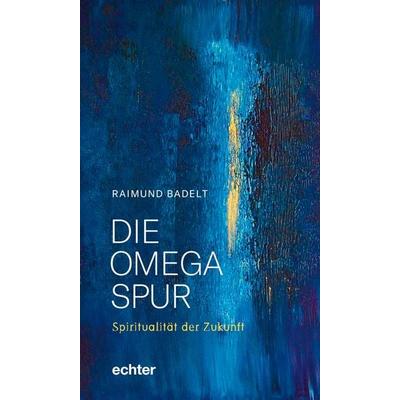 Die Omega-Spur, Taschenbuch von Raimund Badelt, Echter, 978-3-429-05596-7