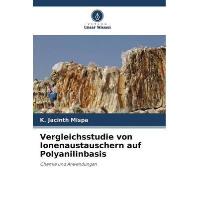 Vergleichsstudie von Ionenaustauschern auf Polyanilinbasis, Taschenbuch von K. Jacinth Mispa, Verlag Unser Wissen, 978-620-9-59257-7