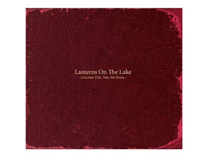 Lanterns On The Lake - Gracious Tide, Take Me..