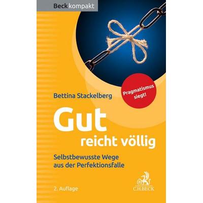 Gut reicht völlig, Taschenbuch von Bettina Stackelberg, C.H. Beck, 978-3-406-70911-1