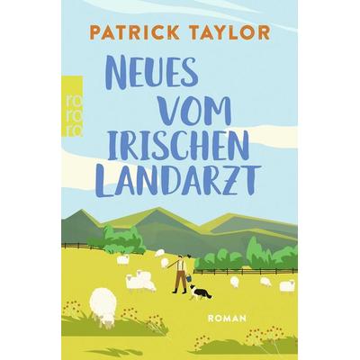 Neues vom irischen Landarzt, Taschenbuch von Patrick Taylor, Rowohlt Taschenbuch