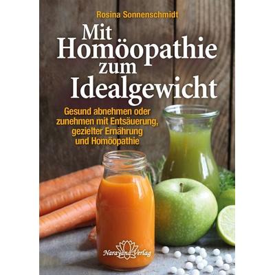 Mit Homöopathie zum Idealgewicht, Gebundene Ausgabe von Rosina Sonnenschmidt, Narayana Verlag GmbH, 978-3-95582-027-5