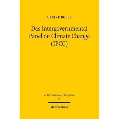 Das Intergovernmental Panel on Climate Change (IPCC), Taschenbuch von Ulrike Bolle, Mohr Siebeck, 978-3-16-151665-8