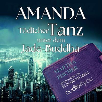 Tödlicher Tanz unter dem Jade-Buddha - Martha Fischer, Audio, 9783988184436