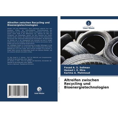 Altreifen zwischen Recycling und Bioenergietechnologien, Taschenbuch von Fouad A. S. Soliman,Hamed I. E. Mira,Karima A. Mahmoud, Verlag Unser Wissen,