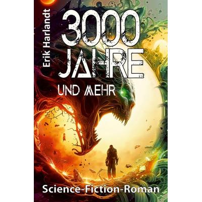 3000 Jahre und mehr, Taschenbuch von Erik Harlandt, Tredition, 978-3-384-96211-9