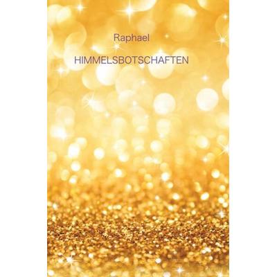 Himmelsbotschaften, Taschenbuch von Robert Raphael Reiter, Epubli, 978-3-7584-6273-3