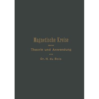 Magnetische Kreise, deren Theorie und Anwendung, Taschenbuch von Henri Éduard Johan Godfried Du Bois, Springer Berlin, 978-3-662-35628-9