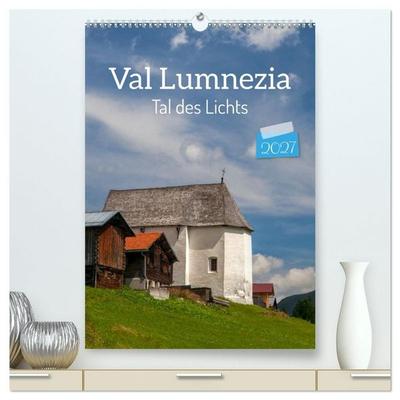 Val Lumnezia - Tal des Lichts (hochwertiger Premium Wandkalender 2027 DIN A2 hoch), Kunstdruck in Hochglanz
